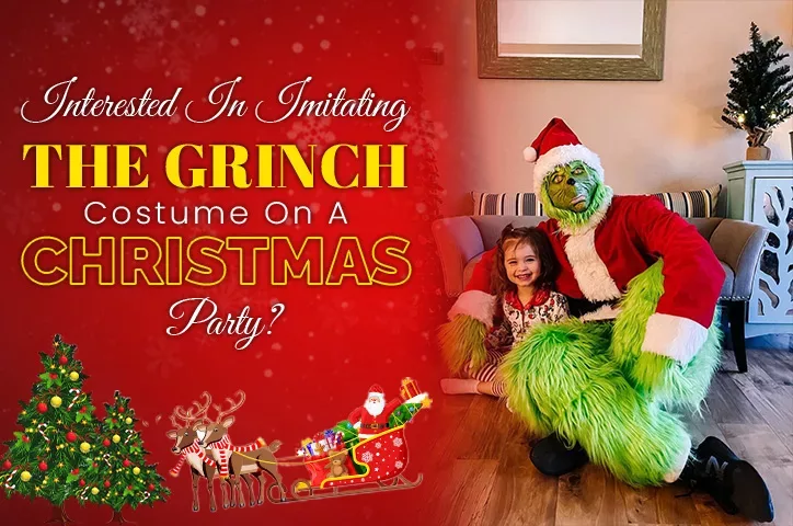Interested In Imitating The Grinch Costume On A Christmas Party