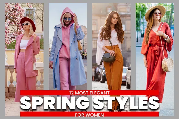 12 Most Elegant Spring Styles For Women